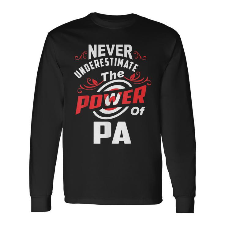 Never Underestimate The Power Of Pa T Long Sleeve T-Shirt