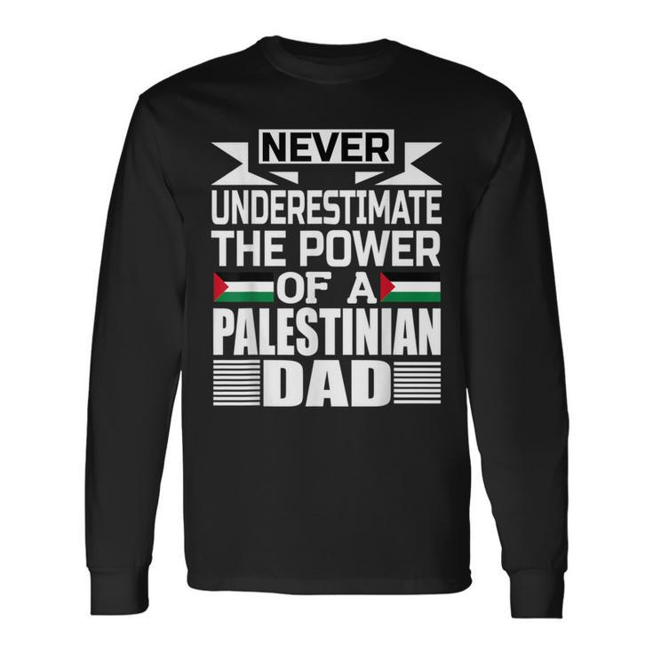 Never Underestimate The Power Of A Palestinian Dad Long Sleeve T-Shirt