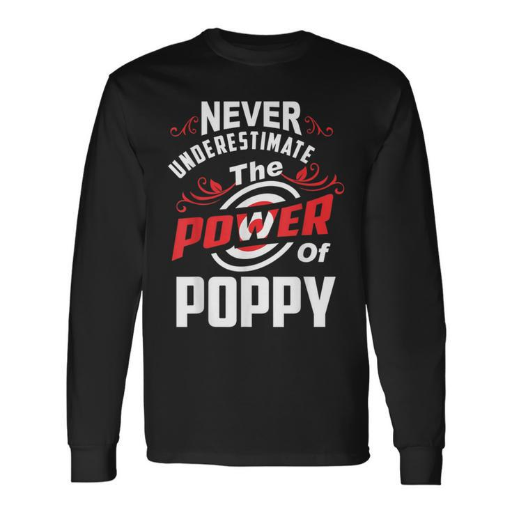 Never Underestimate The Power Of Poppy T Long Sleeve T-Shirt