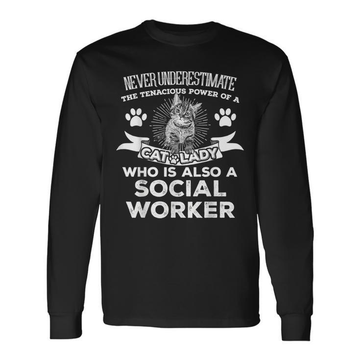Never Underestimate Power Of A Social Worker Cat Lover Long Sleeve T-Shirt