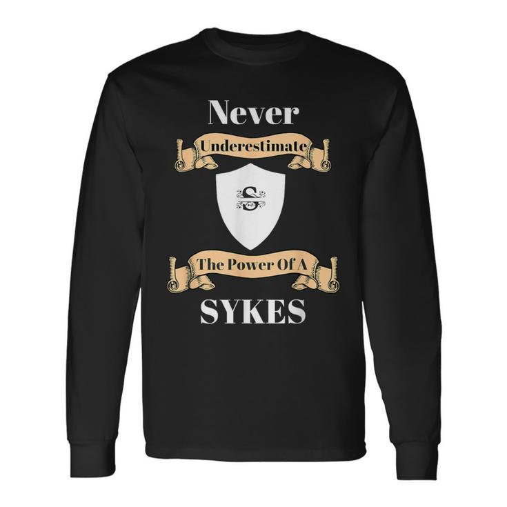 Never Underestimate The Power Of A Sykes T Long Sleeve T-Shirt