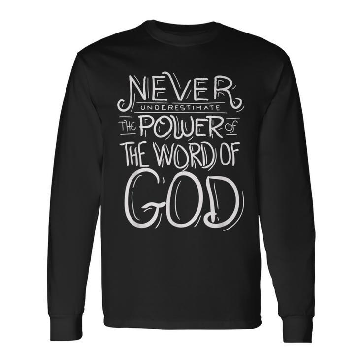 Never Underestimate The Power Of The Word Of God Bible Long Sleeve T-Shirt Gifts ideas