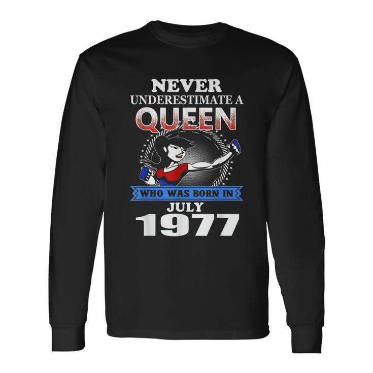 Never Underestimate A Queen Born In July 1977 Long Sleeve T-Shirt