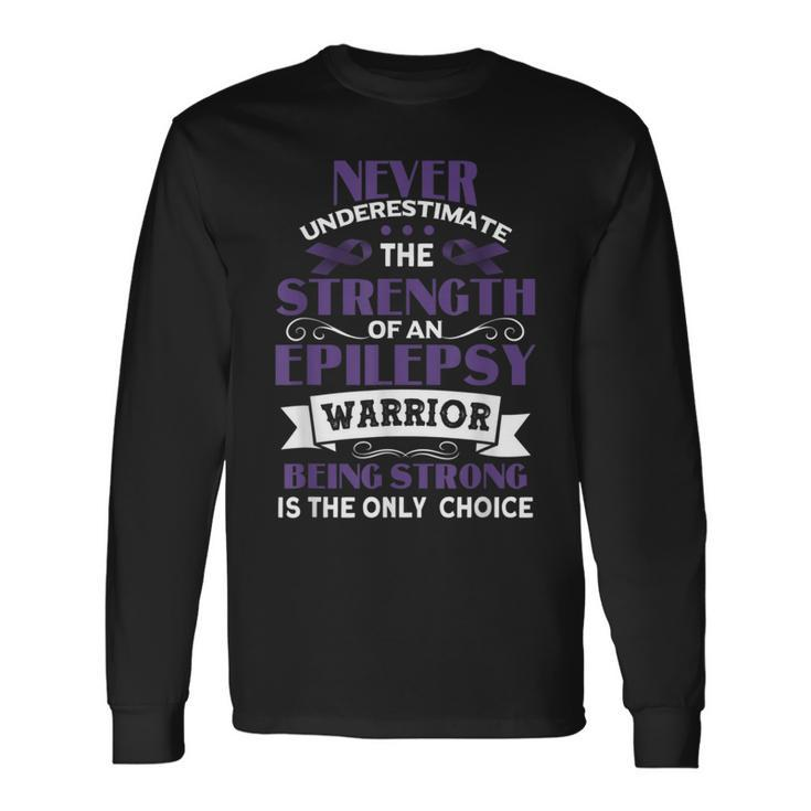 Never Underestimate The Strength Of Epilepsy Warrior Purple Long Sleeve T-Shirt