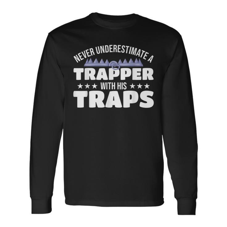 Never Underestimate A Trapper With His Traps Trapper Long Sleeve T-Shirt Gifts ideas