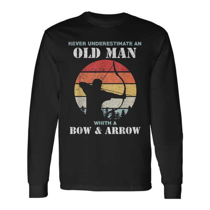 Never Underestimate Un Old Man With Bow And Arrow Archers Long Sleeve T-Shirt