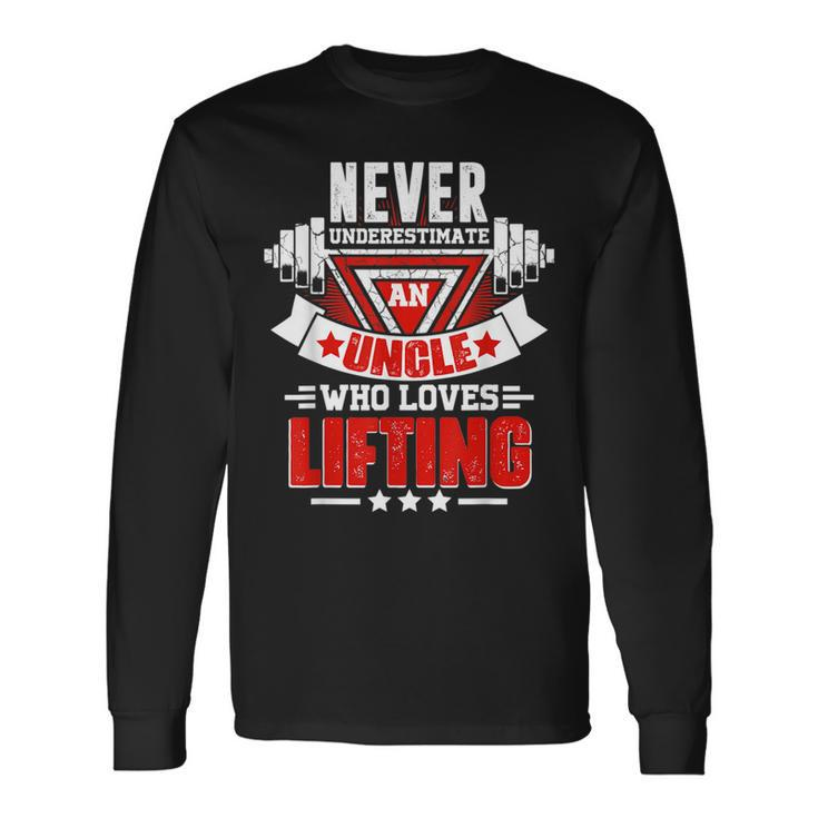 Never Underestimate Uncle Gym Workout Fitness Weightlifting Long Sleeve T-Shirt