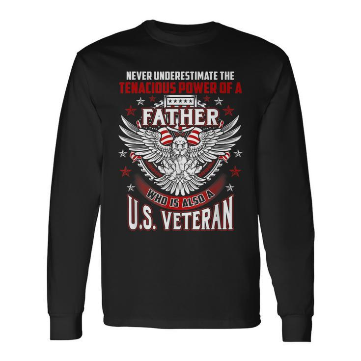 Never Underestimate US Veteran Father Daddy Dad Long Sleeve T-Shirt