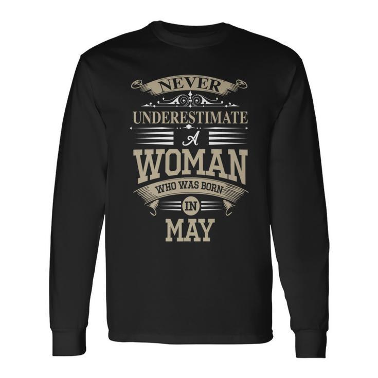 Never Underestimate A Woman Who Was Born In May Long Sleeve T-Shirt T-Shirt