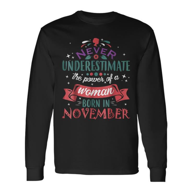 Never Underestimate A Woman Born In November Long Sleeve T-Shirt