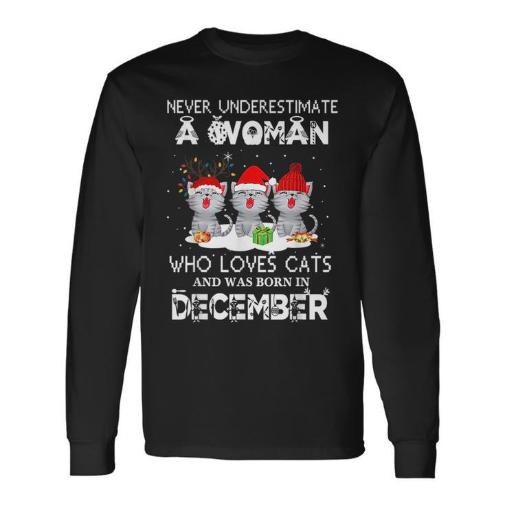 Never Underestimate Woman Loves Cats Born In December Long Sleeve T-Shirt T-Shirt