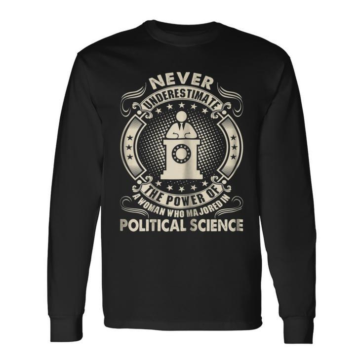 Never Underestimate Woman Major Political Science Long Sleeve T-Shirt