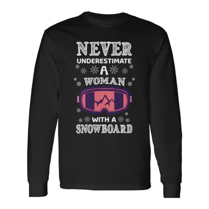 Never Underestimate A Woman With A Snowboard Snowboarding Snowboarding Long Sleeve T-Shirt T-Shirt