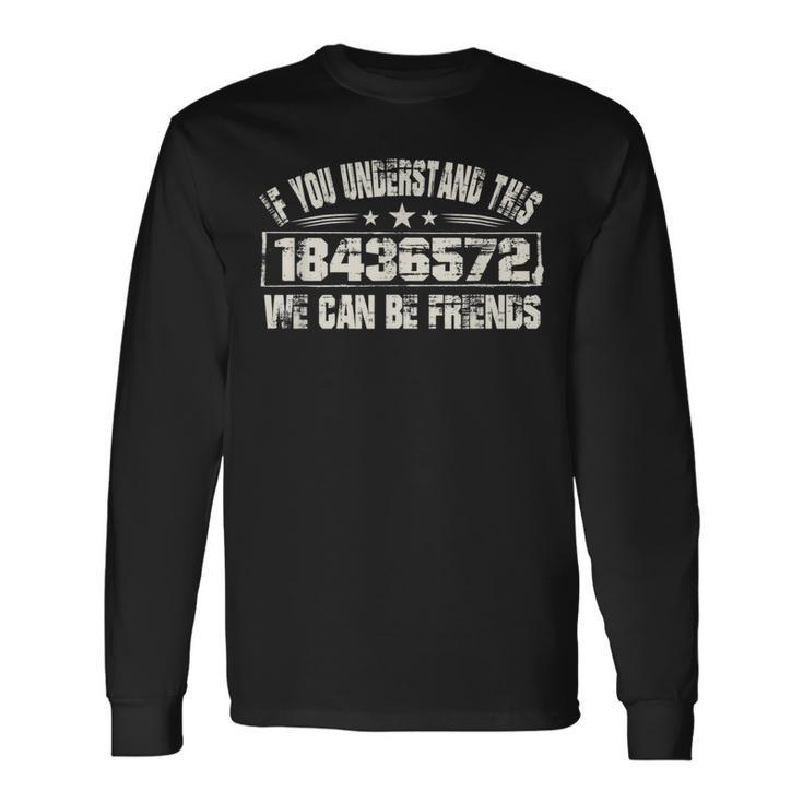 If You Understand This 18436572 We Can Be Friends Long Sleeve T-Shirt T-Shirt Gifts ideas