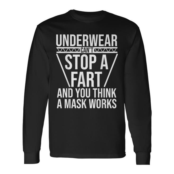 Underwear Can't Stop A Fart And You Think A Mask Works Long Sleeve T-Shirt