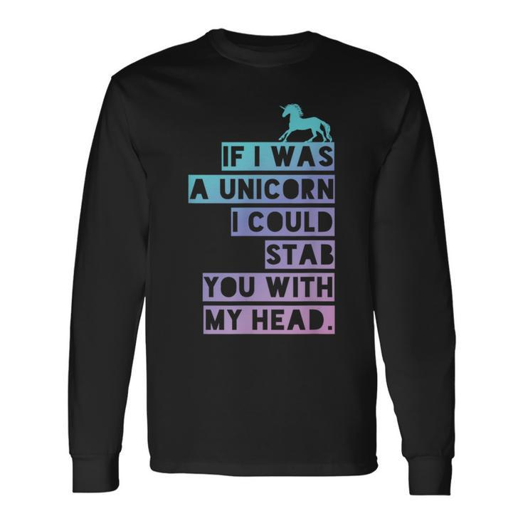 If I Was A Unicorn I Could Stab You Emo Long Sleeve T-Shirt