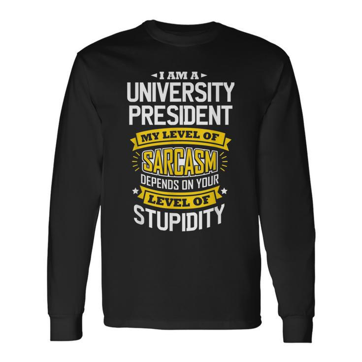 University Idea Sarcasm Joke University Presidents Long Sleeve T-Shirt T-Shirt