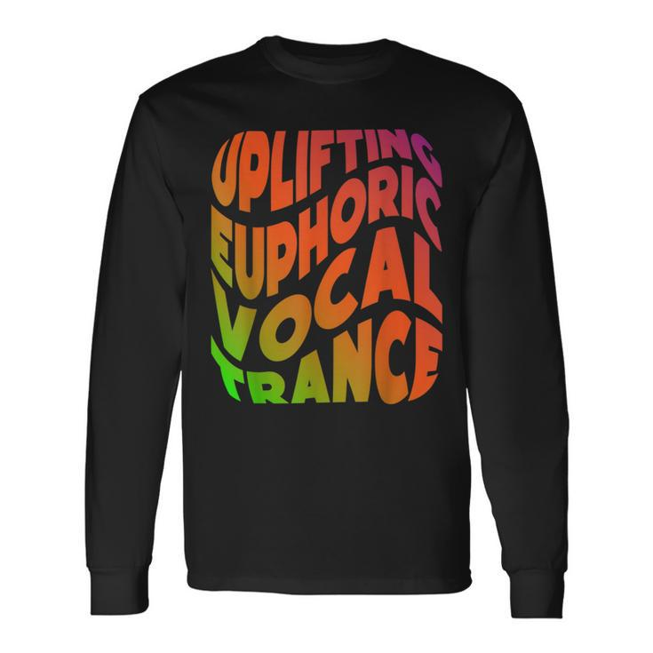 Uplifting Trance Euphoric Vocal Trance Music Edm Rave Long Sleeve T-Shirt