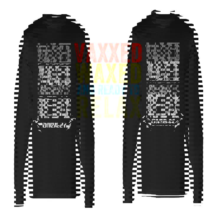 Vaxxedandwaxed Vaxxed And Waxed Ready To Relax Vaxed Long Sleeve T-Shirt