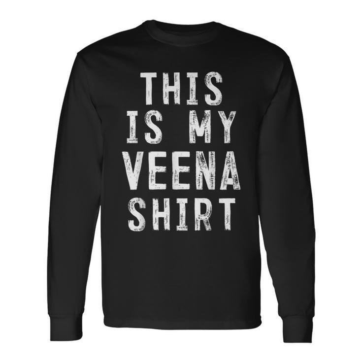 This Is My Veena Veena Player Long Sleeve T-Shirt