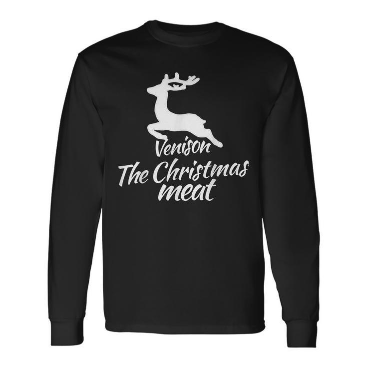 Venison Is The Christmas Meat For Hunters At Xmas Long Sleeve T-Shirt