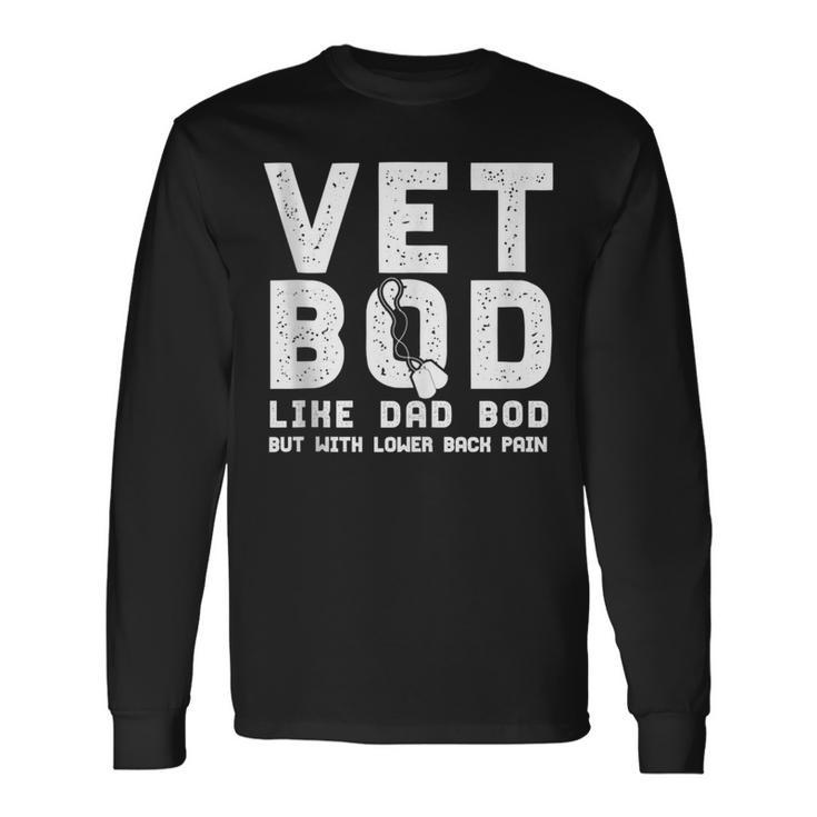 Vet Bod Like Dad Bod But With Lower Back Pain Humor Long Sleeve T-Shirt