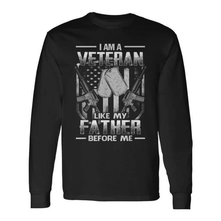 Im A Veteran Like My Father Before Me Long Sleeve T-Shirt