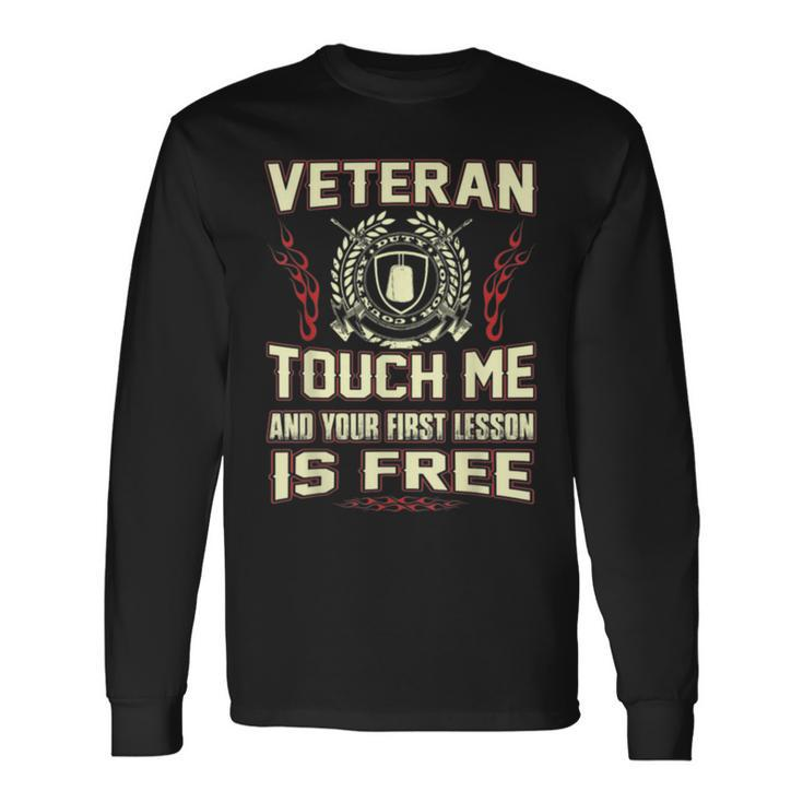 Veteran Touch Me And Your First Lesson Is Free Long Sleeve T-Shirt