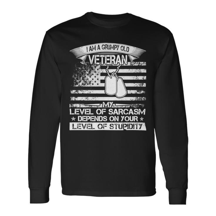 Veteran Veterans Day I Am A Grumpy Old Veteran My Level Of Sarcasm Depends 240 Navy Soldier Army Military Premium Tshirt Long Sleeve T-Shirt