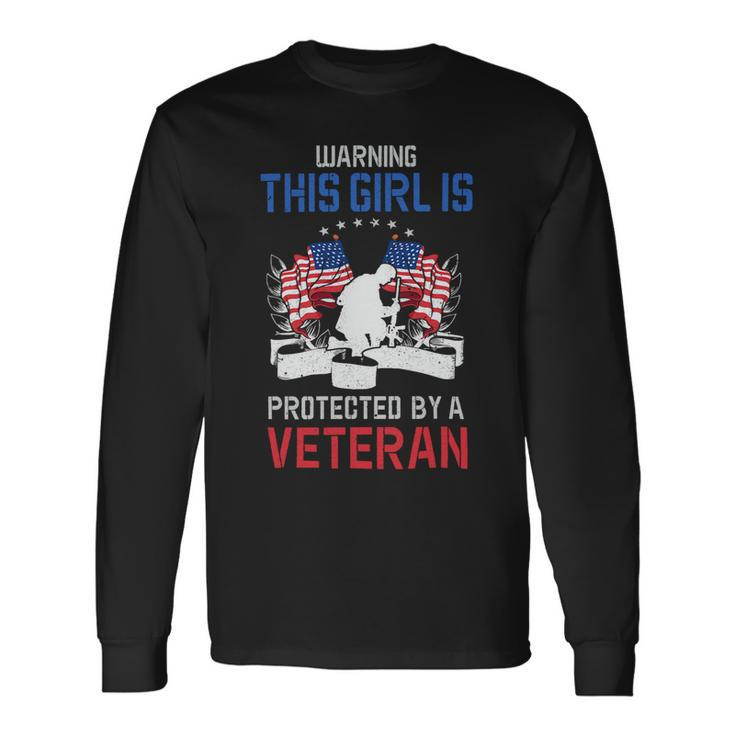 Veteran Vets This Girl Is Protected By A Veteran 4Th Of July Veterans Long Sleeve T-Shirt