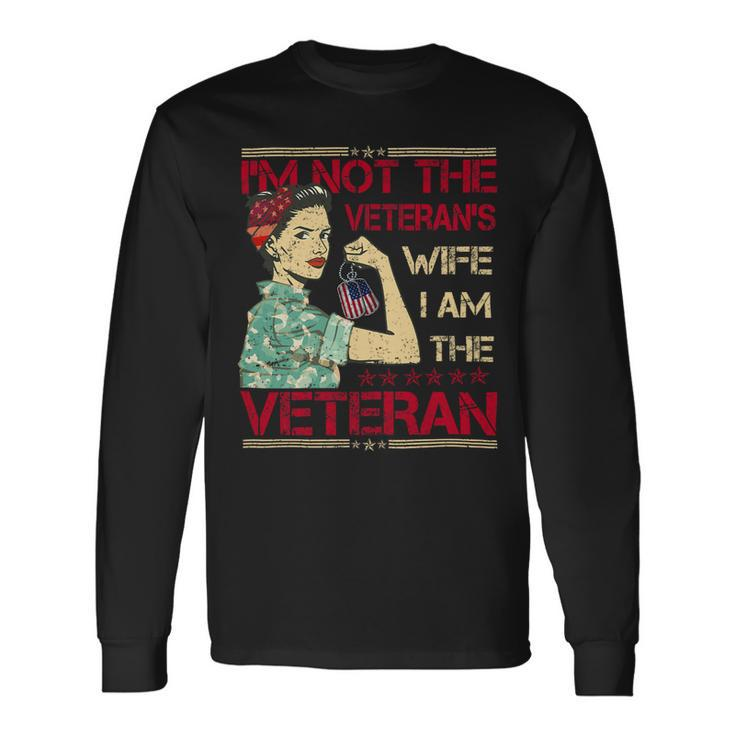 Veteran Vets Im Not The Veterans Wife I Am The Veterans Day Veterans Long Sleeve T-Shirt
