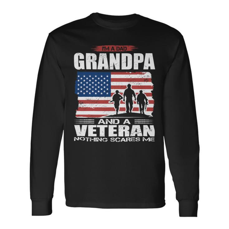 Veteran Vets Us Flag I´M Dad Grandpa And A Veteran Nothing Scares Me Veterans Long Sleeve T-Shirt