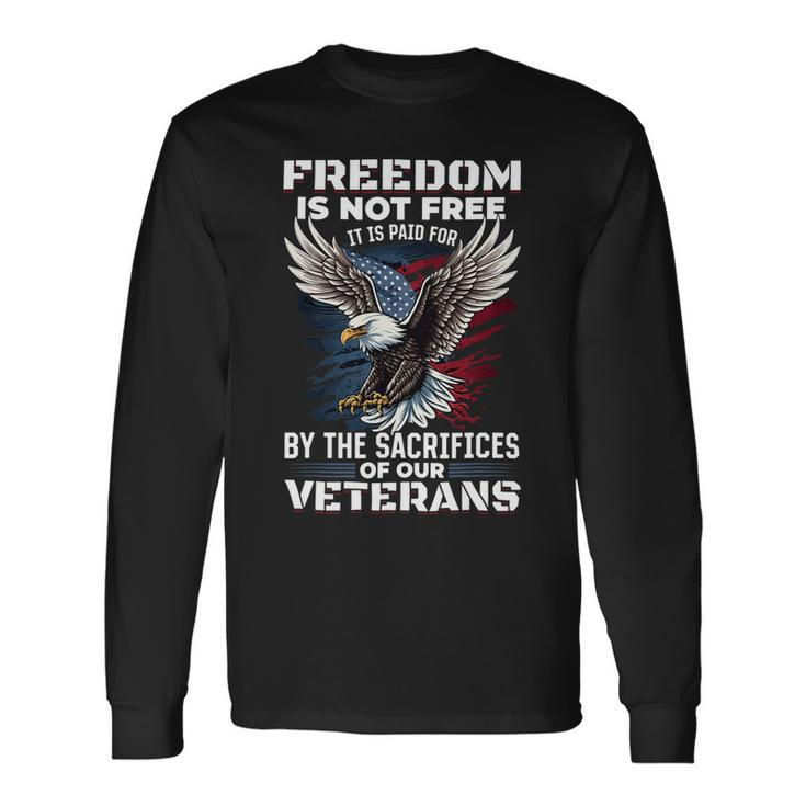 Veteran Vets Us Veteran Patriotic Freedom Is Not Free Veterans Long Sleeve T-Shirt