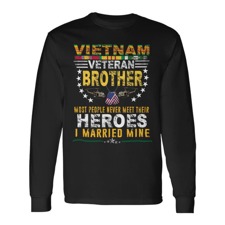 Veteran Vets Vietnam Veteran Brother Most People Never Meet Their Heroes Veterans Long Sleeve T-Shirt