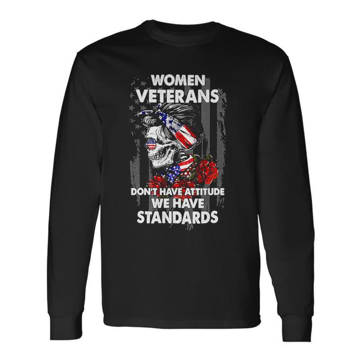 Veteran Vets Vintage Women Veteran Dont Have Attitude We Have Standards 162 Veterans Long Sleeve T-Shirt