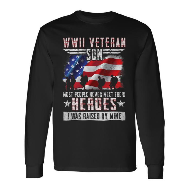 Veteran Vets Wwii Veteran Son Most People Never Meet Their Heroes 2 8 Veterans Long Sleeve T-Shirt