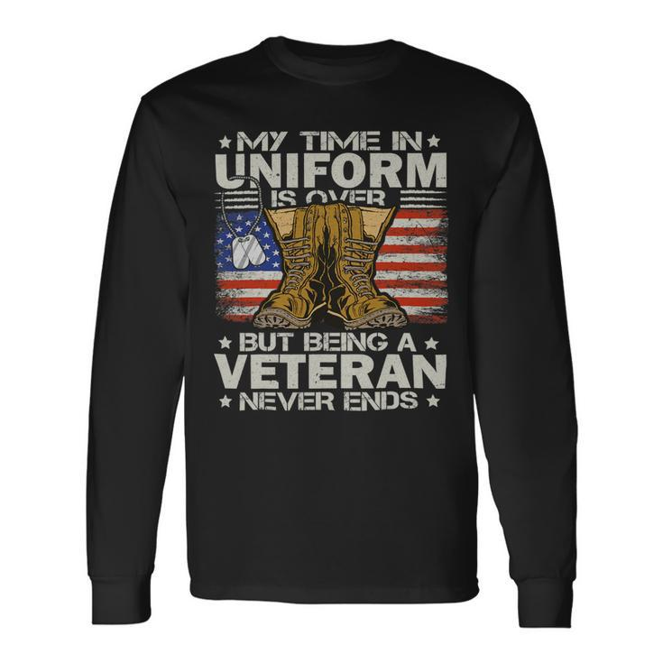 Veterans Day Us Patriot My Time In Uniform Is Over 142 Long Sleeve T-Shirt