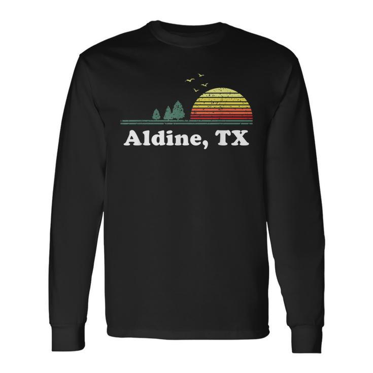 Vintage Aldine Texas Home Souvenir Print Long Sleeve T-Shirt