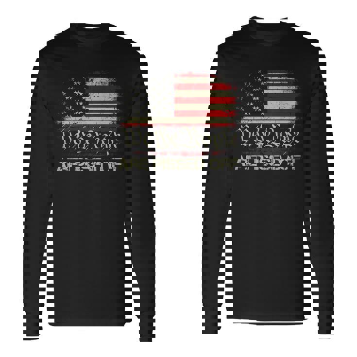 Vintage American Flag We The People Are Pissed Off On Back Long Sleeve T-Shirt