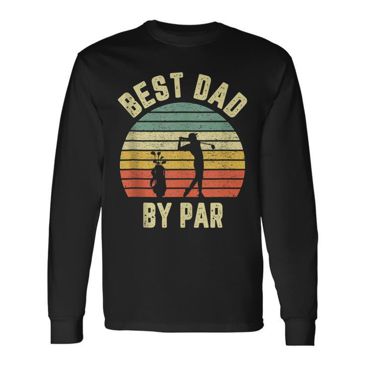 Vintage Best Dad By Par Fathers Day Golfing Long Sleeve T-Shirt T-Shirt