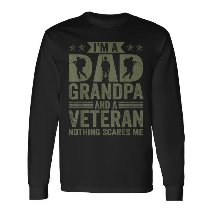Vintage Im A Dad Grandpa And Veteran Nothing Scares Me Long Sleeve T-Shirt