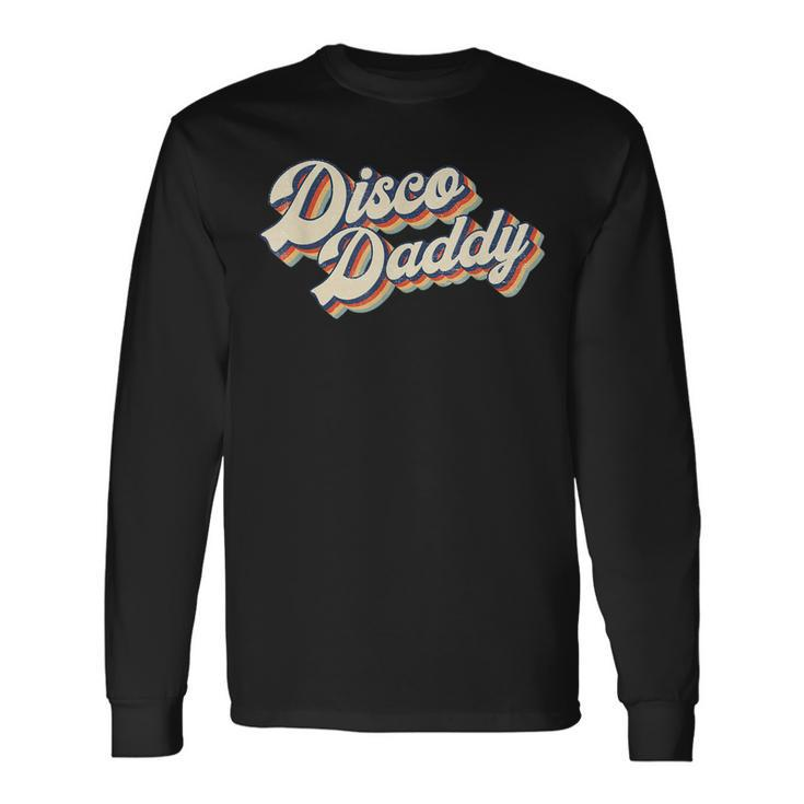 Vintage Disco Daddy Retro Matching 60'S 70S Dad Long Sleeve T-Shirt