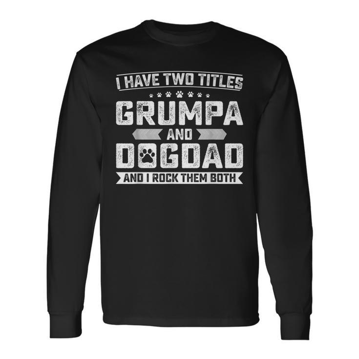 Vintage Dog Lover I Have Two Titles Grumpa And Dog Dad Long Sleeve T-Shirt T-Shirt