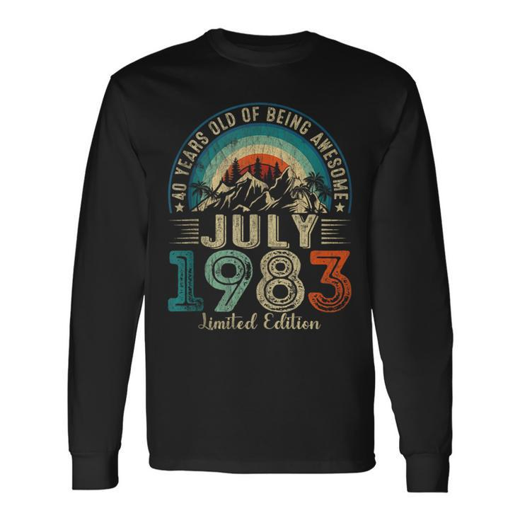 Vintage July 1983 Limited Edition 40 Years Old 40Th Birthday Long Sleeve T-Shirt
