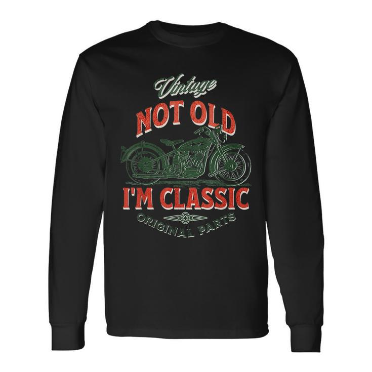 Vintage Motorcycle Dad Granddad Im Not Old I’M Classic Long Sleeve T-Shirt