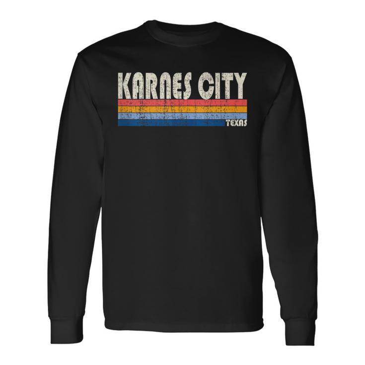 Vintage Retro 70S 80S Style Hometown Of Karnes City Tx Long Sleeve T-Shirt