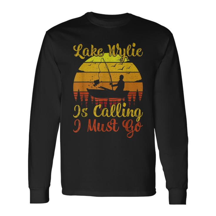 Vintage Retro Lake Wylie Is Calling I Must Go Fishing Long Sleeve T-Shirt