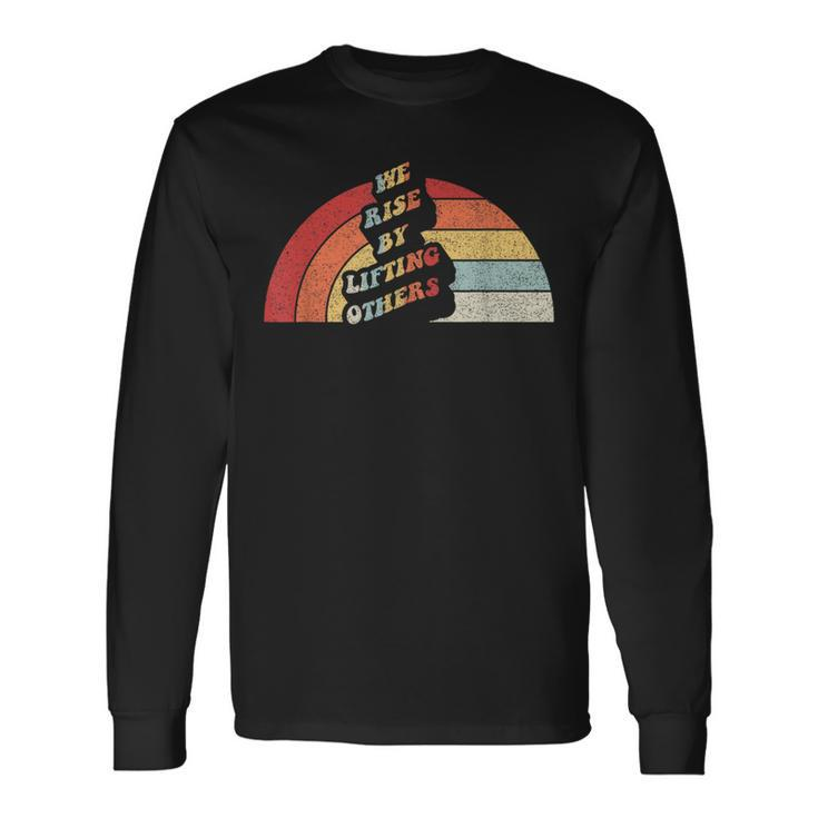 Vintage Retro We Rise By Lifting Others Motivational Quotes Long Sleeve T-Shirt