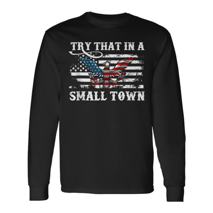 Vintage Retro Try That In My Town American Flag Town Long Sleeve T-Shirt T-Shirt