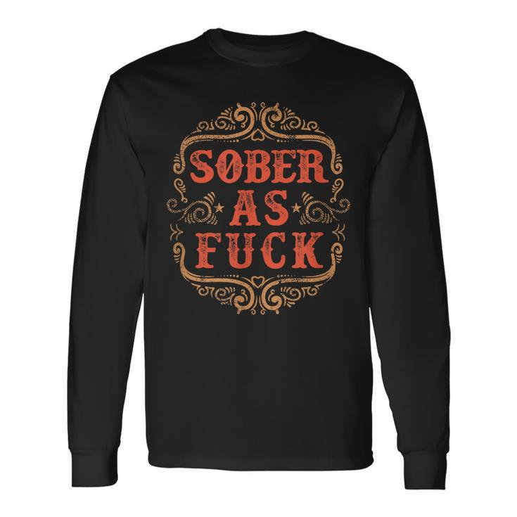 Vintage Sober As Fuck Clean Serene Steps To Recovery Long Sleeve T-Shirt
